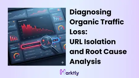 Diagnosing Organic Traffic Loss: URL Isolation and Root Cause Analysis